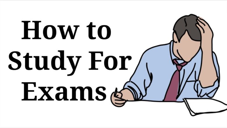 Tips To Study Effectively For Exams And Tests